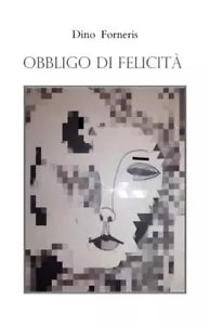 Obbligo di felicit di Dino Forneris