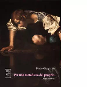 Per una metafisica del proprio La letteratura di Dario Giugliano