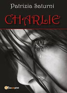 Charlie di Patrizia Saturni, 2017, Youcanprint