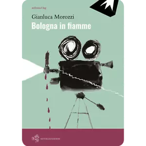 Bologna in fiamme di Gianluca Morozzi