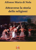 Attraverso la storia delle religioni di Alfonso M Di Nola