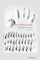 Arte e antropologia In Italia negli anni Settanta