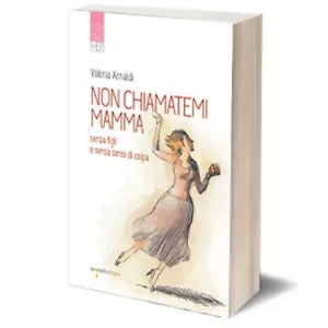 Non chiamatemi mamma di Valeria Arnaldi, 2018, Iacobelli Editore