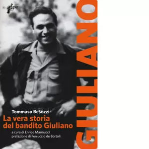 La vera storia del bandito Giuliano di Tommaso Besozzi