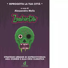 ZombieCity Strategie urbane di sopravvivenza agli zombie e alla crisi climatica