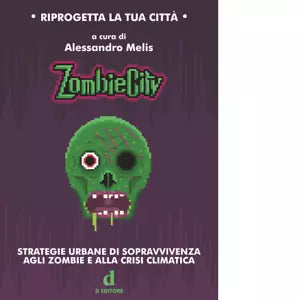 ZombieCity Strategie urbane di sopravvivenza agli zombie e alla crisi climatica