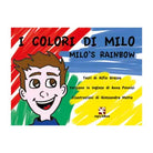 I colori di Milo Milo’s Rainbow di Alessandra Motta, Alfio Grasso, Anna Penni