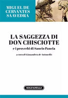LA SAGGEZZA DI DON CHISCIOTTE di Miguel De Cervantes Saavedra, Solfanelli Ediz