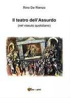 Il Teatro dell’Assurdo di Rino De Rienzo, 2016, Youcanprint
