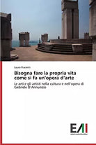 Bisogna fare la propria vita come si fa un opera d arte