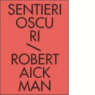 Sentieri oscuri Tutti i racconti fantastici vol 1 di Robert Aickman