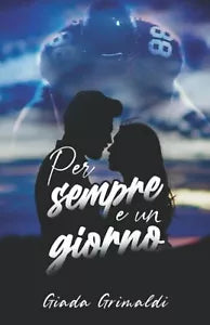 Per sempre e un giorno di Giada Grimaldi