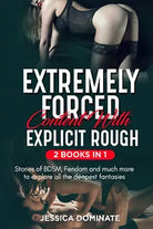 Extremely Forced Content With Explicit Rough 2 Books in 1 . Stories of BDSM, Fe