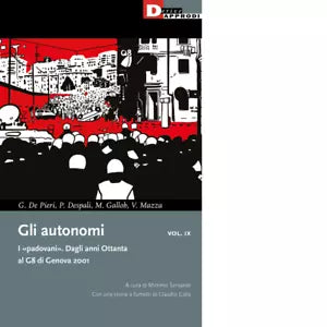 Gli autonomi I padovani Dagli anni Ottanta al G8 di Genova 2001 vol 9