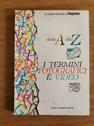 Dalla A alla Z, I termini fotografici e video - AA. VV. - Cesco Ciapanna-1990-AR