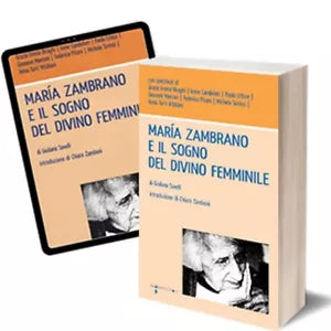 Maria Zambrano e il sogno del divino femminile di Giuliana Savelli, 2014