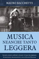 Musica neanche tanto leggera di Mauro Bacchetti 2021 Youcanprint