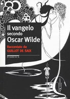 Il vangelo secondo Oscar Wilde di Leon Guillot De Saix