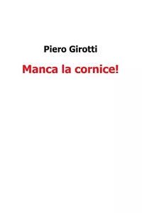 Manca la cornice di Piero Girotti, 2016, Youcanprint