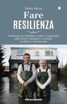 Fare resilienza Strategie per adattare citt e comunit agli shock climatici e