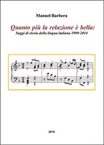 Quanto piu la relazione e bella. Saggi di storia della lingua italiana 1999-2014