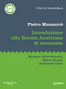 Introduzione alla scuola austriaca di economia. Menger, Bohm-Bawerk, Mises...