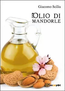 L’olio di mandorle di Carmelo Giacomo Scillia, 2015, Youcanprint
