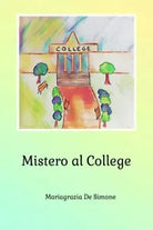Mistero al College di Mariagrazia De Simone