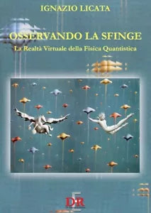Osservando la sfinge La realt virtuale della fisica quantistica di Ignazio Li