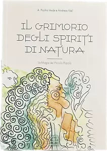 Il grimorio degli spiriti di natura La magia del piccolo popolo di A Picchi