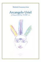 Arcangelo Uriel di Michele Francesco Izzo, 2019, Youcanprint