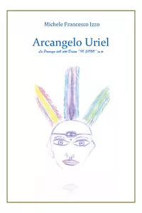 Arcangelo Uriel di Michele Francesco Izzo, 2019, Youcanprint