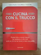 Cucina con il trucco - AA. VV. - Mondadori - 2013 - AR