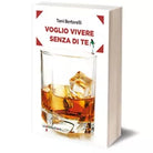 Voglio vivere senza di te di Toni Bertorelli, 2017, Iacobelli Editore