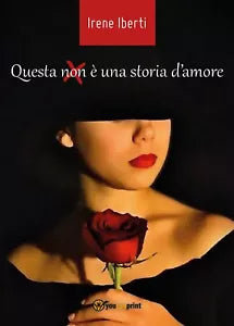 Questa non e una storia d’amore di Irene Iberti, 2020, Youcanprint