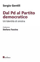 Dal PD al Partito Democratico Un identit necessaria di Sergio Gentili