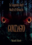 Contagio - La leggenda degli occhi di ghiaccio di Manuela Valente, 2017