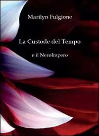 La custode del tempo e il NeroImpero di Marilyn Fulgione, 2012, Youcanprint
