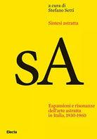 Sintesi astratta Espansioni e risonanze dell arte astratta in Italia