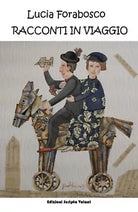 Racconti in viaggio di Lucia Forabosco, 2020, Scripta Volant