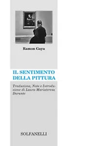 IL SENTIMENTO DELLA PITTURA di Ramon Gaya, Solfanelli Edizioni
