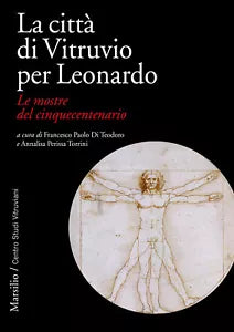 La citt di Vitruvio per Leonardo Le mostre del cinquecentenario