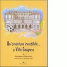 Un Avventura incredibile a Villa Borghese di Alessandra Uguccioni
