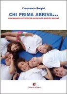 Chi prima arriva di Francesco Borghi, 2012, Libellula Edizioni