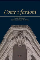 Come i faraoni - Maria G. Girardet; Domenico Positano Di Donna - Giazira - 2020
