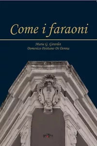 Come i faraoni - Maria G. Girardet; Domenico Positano Di Donna - Giazira - 2020
