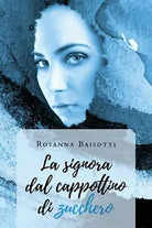 La signora dal cappottino di zucchero di Rosanna Baisotti, 2020, Youcanprint