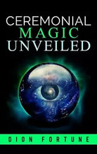 Cerimonial Magic unveiled di Dion Fortune, 2019, Youcanprint