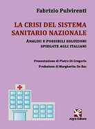 La crisi del sistema sanitario nazionale di Fabrizio Pulvirenti, Algra Editore