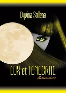 Lux et Tenebrae Metamorphosis Series Vol. 3 di Dyvina Sollena, 2018